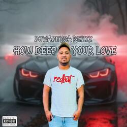 How Deep Is Your Love (DjWadeySa Remix)
