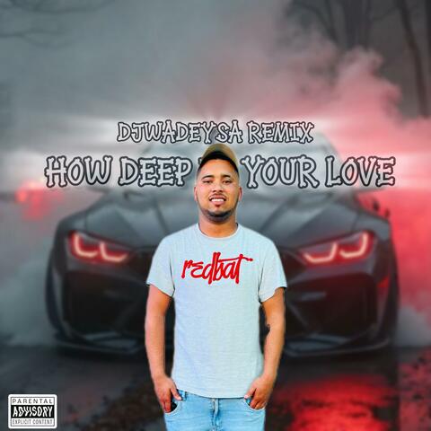 How Deep Is Your Love (DjWadeySa Remix)