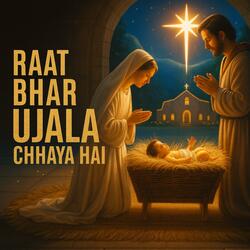 Raat Bhar Ujala Chhaya Hai