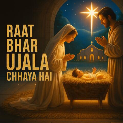 Raat Bhar Ujala Chhaya Hai