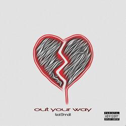 Out Your Way (feat. Bhndit)