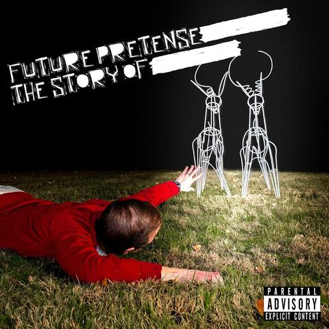 Future Pretense: The Story of...