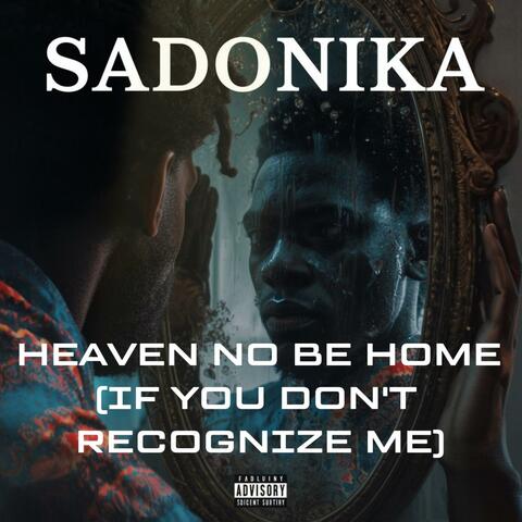 Heaven No Be Home (If you don't recognize me) (feat. Luxe Lobe)