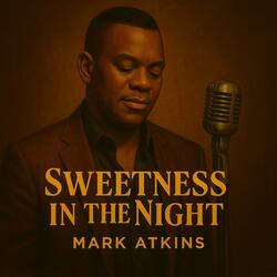 SWEETNESS IN THE NIGHT