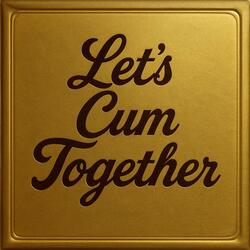 Let's Cum Together
