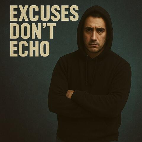Excuses Don’t Echo