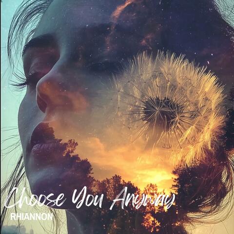 Choose You Anyway