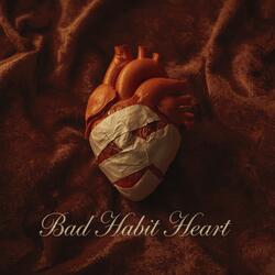 Bad Habit Heart