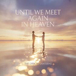 Until We Meet Again In Heaven