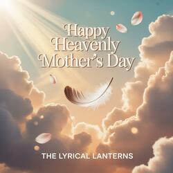 Happy Heavenly Mother's Day