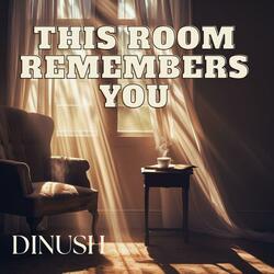 This Room Remembers You