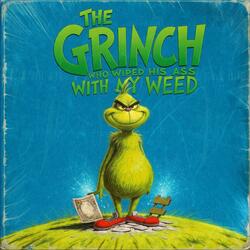 the grinch who wiped his ass with my weef