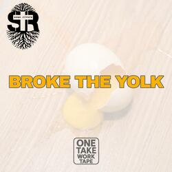 Broke the Yolk (One Take Work Tape )