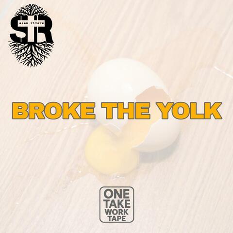 Broke the Yolk (One Take Work Tape )