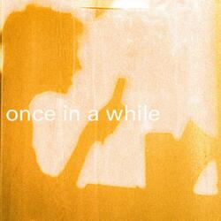 once in a while