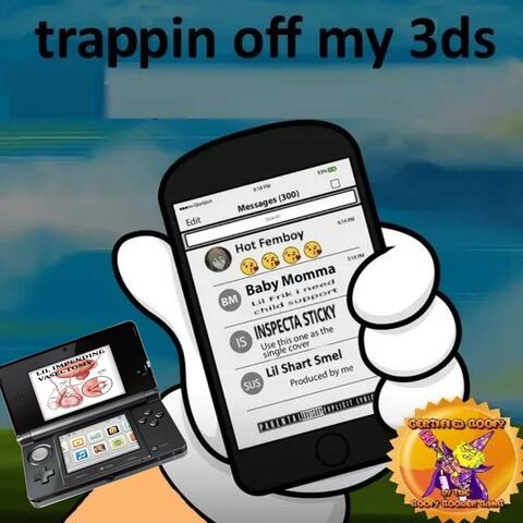 Trappin Off My Nintendo 3DS (feat. Lil Shart Smell, Inspectah Sticky & Lil Impending Vasectomy) [Edited Single Version]