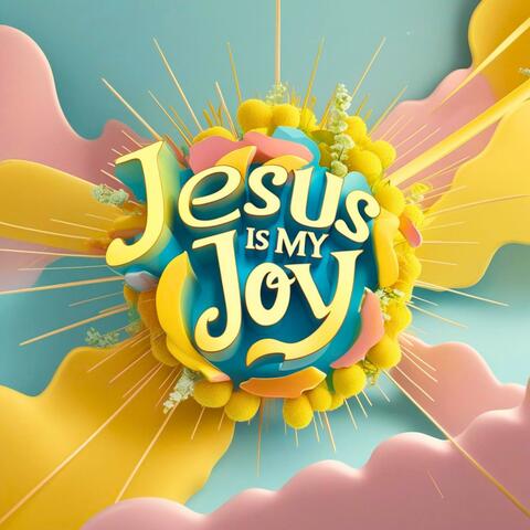 Jesus Is My Joy
