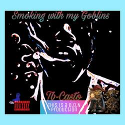 Smoking w/ my Goblin's pt1