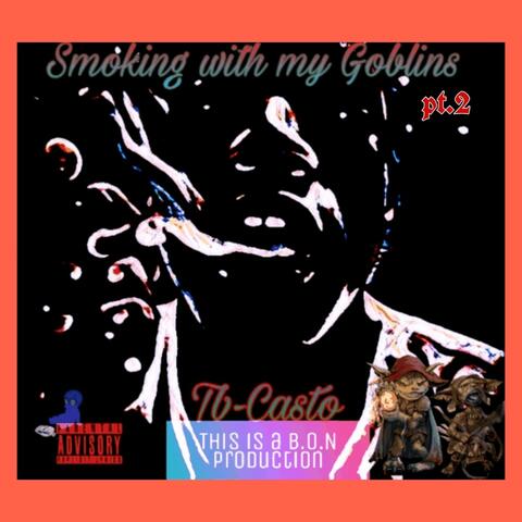 (Yeah...!) Smoking w/my Goblin's pt. 2