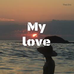 My love