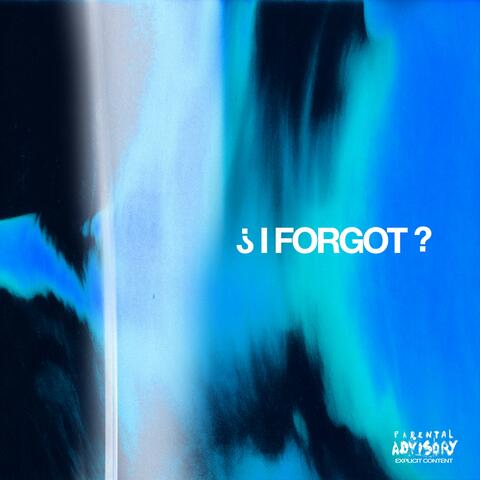 I Forgot ?