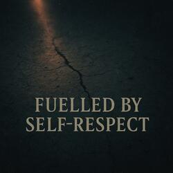 Fuelled By Self Respect