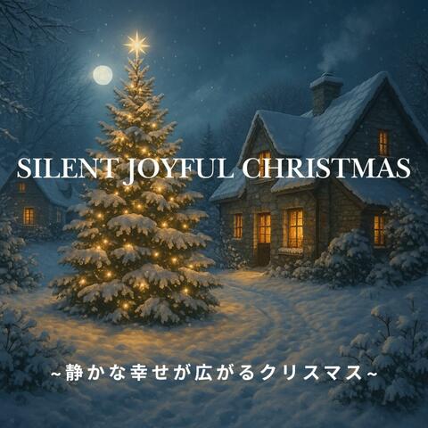 Silent Joyful Christmas ~静かな幸せが広がるクリスマス~