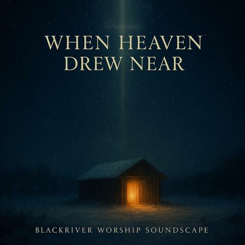 When Heaven Drew Near | New Christian Worship Song