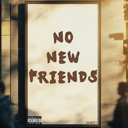 No new friends