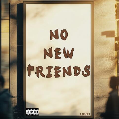 No new friends
