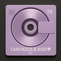 7 AM HUGS AND KISSES