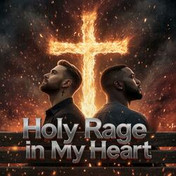 Holy Rage in My Heart