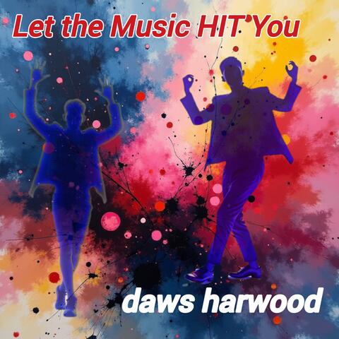 Let the Music HIT YOU