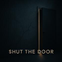Shut The Door