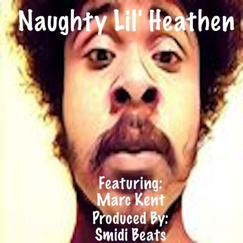 Naughty Lil' Heathen (feat. Marc Kent)