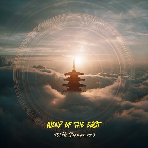 Winds of the East – 432Hz Shamanic Music Vol. 5