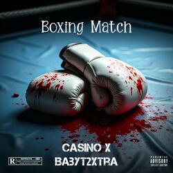 Boxing Match (feat. BabyT2xtra)