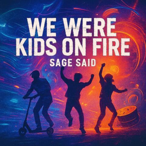 We Were Kids on Fire