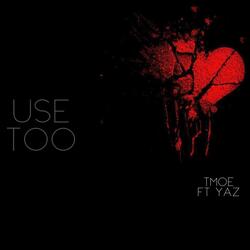 Use Too (feat. Yaz)
