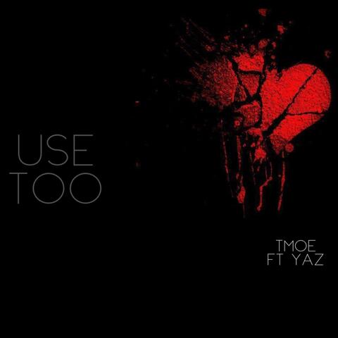 Use Too (feat. Yaz)