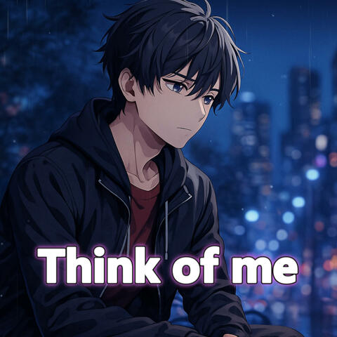 Think of Me | Emotional Anime Song
