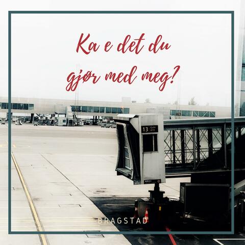 Ka e det du gjør med meg?