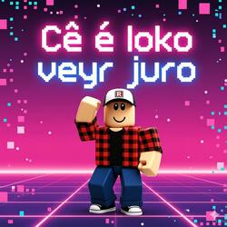 Cê é loko veyr juro