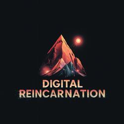 Digital Reincarnation