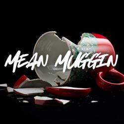 Mean Muggin