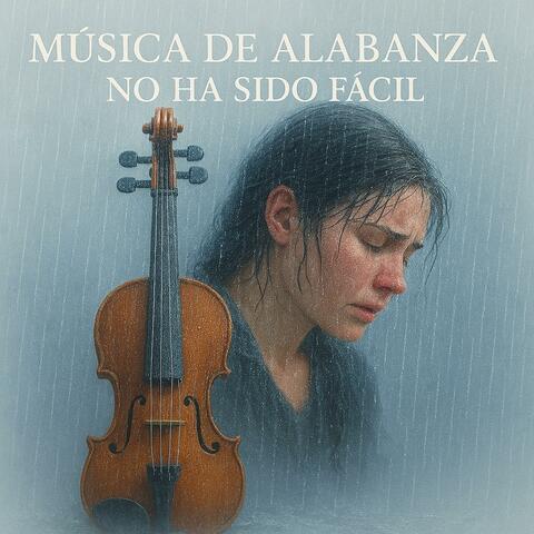 Música De Alabanza No Ha Sido Fácil / Música Cristiana