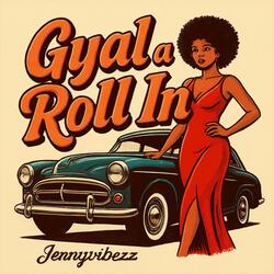 Gyal A Roll In