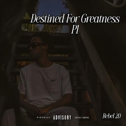 DESTINED FOR GREATNESS Pt. 1: THE EP