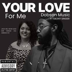 Your Love For Me (feat. Ebony Singer)