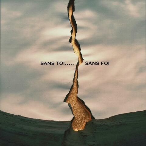 Sans Toi… Sans Foi